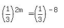 %281%2F3%29%5E%282m%29=%281%2F3%29%5E%28-8%29