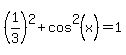 %281%2F3%29%5E2%2Bcos%5E2%28x%29=1