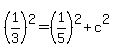 %281%2F3%29%5E2=%281%2F5%29%5E2%2Bc%5E2