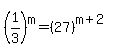 %281%2F3%29%5Em=%2827%29%5E%28m%2B2%29