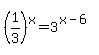 %281%2F3%29%5Ex+=+3%5E%28x-6%29