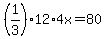 %281%2F3%2912%2A4x+=+80
