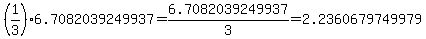 %281%2F3%296.7082039249937=6.7082039249937%2F3=2.2360679749979