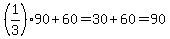 %281%2F3%2990%2B60=30%2B60=90