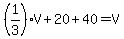 %281%2F3%29V%2B20%2B40=V