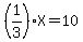 %281%2F3%29X=10