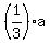 %281%2F3%29a