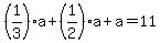 %281%2F3%29a%2B%281%2F2%29a%2Ba=11