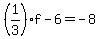 %281%2F3%29f-6=-8