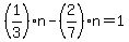 %281%2F3%29n-%282%2F7%29n=1