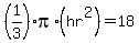 %281%2F3%29pi%2A%28hr%5E2%29=18