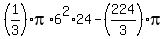 %281%2F3%29pi%2A6%5E2%2A24-%28224%2F3%29pi