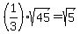 %281%2F3%29sqrt%2845%29+=+sqrt%285%29