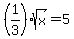 %281%2F3%29sqrt%28x%29=5