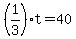 %281%2F3%29t+=+40