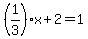 %281%2F3%29x%2B2=1