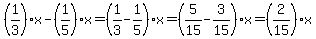 %281%2F3%29x-%281%2F5%29x=%281%2F3-1%2F5%29x=%285%2F15-3%2F15%29x=%282%2F15%29x