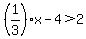 %281%2F3%29x-4%3E2