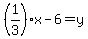 %281%2F3%29x-6=y