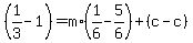 %281%2F3-1%29=m%2A%281%2F6-5%2F6%29%2B%28c-c%29