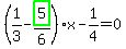 %281%2F3-highlight_green%28+5+%29%2F6%29%2Ax-1%2F4=0
