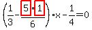 %281%2F3-highlight_red%28+5+%29%2Ahighlight_red%28+1+%29%2F6%29%2Ax-1%2F4=0