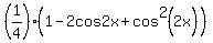 %281%2F4%29%281-2cos2x%2Bcos%5E2%282x%29%29