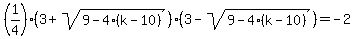 %281%2F4%29%283%2Bsqrt%289-4%28k-10%29%29%29%283-sqrt%289-4%28k-10%29%29%29=-2