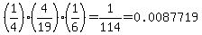 %281%2F4%29%284%2F19%29%281%2F6%29=1%2F114=0.0087719