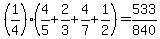 %281%2F4%29%284%2F5%2B2%2F3%2B4%2F7%2B1%2F2%29+=+533%2F840