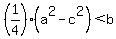 %281%2F4%29%28a%5E2-c%5E2%29+%3C+b