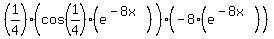 %281%2F4%29%28cos%281%2F4%29%28e%5E%28-8x%29%29%29%28-8%28e%5E%28-8x%29%29%29