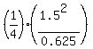 %281%2F4%29%2A%28%281.5%5E2%29%2F0.625%29