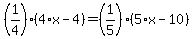 %281%2F4%29%2A%284%2Ax-4%29=%281%2F5%29%2A%285%2Ax-10%29