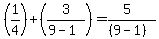 %281%2F4%29%2B%283%2F%289-1%29%29=%285%29%2F%28%289-1%29%29