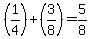 %281%2F4%29%2B%283%2F8%29=5%2F8%29