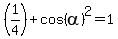 %281%2F4%29%2Bcos%28alpha%29%5E2=1