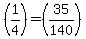 %281%2F4%29=%2835%2F140%29