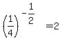%281%2F4%29%5E%28-1%2F2%29=2