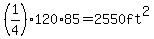 %281%2F4%29120%2A85+=+2550+ft%5E2