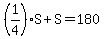 %281%2F4%29S%2BS=180