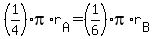 %281%2F4%29pi%2Ar%5BA%5D+=+%281%2F6%29pi%2Ar%5BB%5D