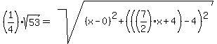 %281%2F4%29sqrt%2853%29=sqrt%28%28x-0%29%5E2%2B%28%28%287%2F2%29x%2B4%29-4%29%5E2%29
