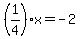 %281%2F4%29x=-2