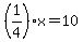 %281%2F4%29x=10