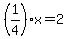 %281%2F4%29x=2