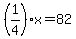 %281%2F4%29x=82
