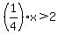 %281%2F4%29x%3E2