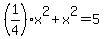 %281%2F4%29x%5E2%2Bx%5E2=5