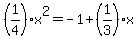 %281%2F4%29x%5E2=-1%2B%281%2F3%29x